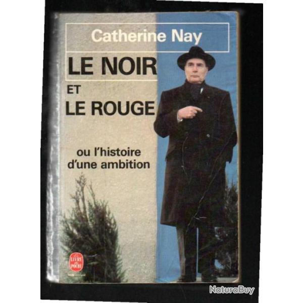 le noir et le rouge ou l'histoire d'une ambition de catherine nay , franois mitterrand livre de poc