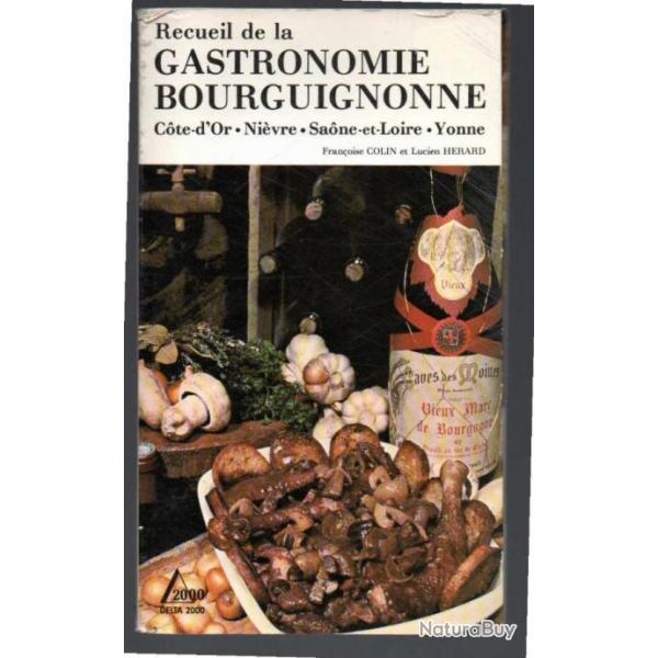 recueil de la gastronomie bourguignonne cote d'or, nivre, yonne , saone et l  collection delta 2000