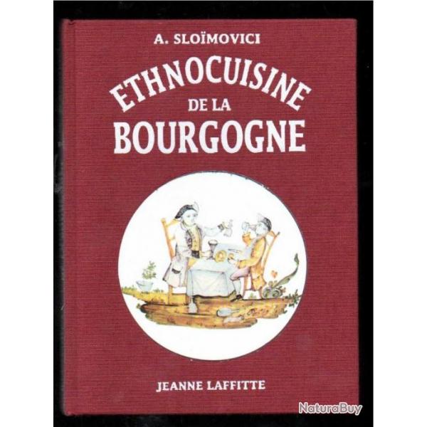 Ethnocuisine de la Bourgogne. SLOIMOVICI (Antoinette).