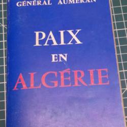 PAIX EN ALGERIE, GENERAL AUMERAN, 39/45 ET GUERRE D'ALGERIE