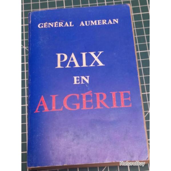 PAIX EN ALGERIE, GENERAL AUMERAN, 39/45 ET GUERRE D'ALGERIE