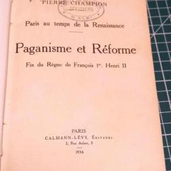 PAGANISME ET REFORME, PARIS AU TEMPS DE LA RENAISSANCE, PIERRE CHAMPION