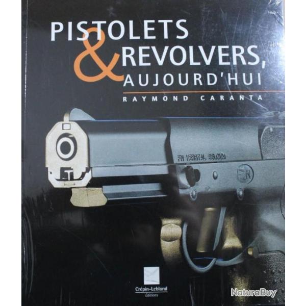 Livre Pistolets & Revolvers aujourd'hui de R. Caranta