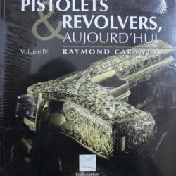Livre Pistolets & Revolvers aujourd'hui volume IV Raymond Carantan