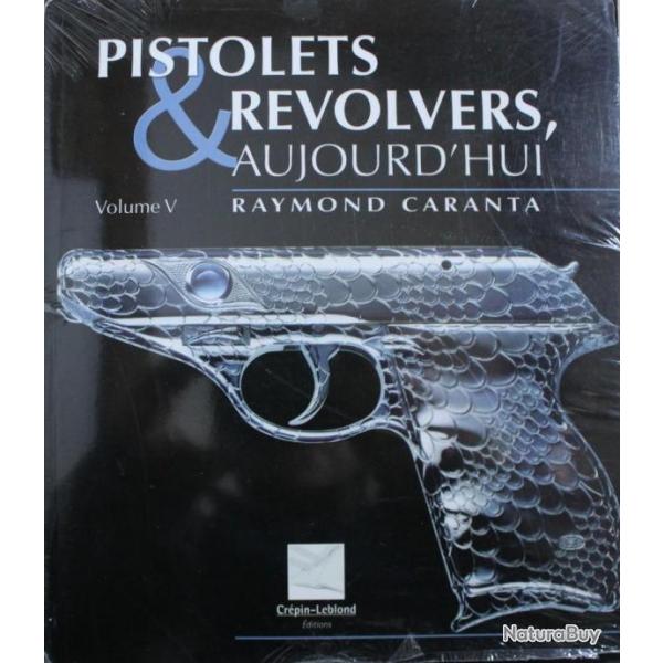 Livre Pistolets & Revolvers aujourd'hui Volume V de Raymond Caranta