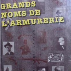 Livre Grands noms de l'armurerie de Yves Louis Cadiou