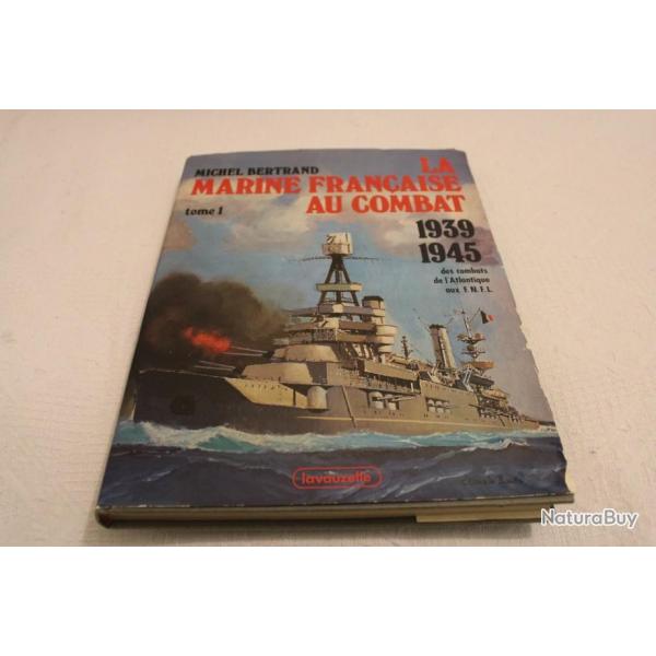 La marine franaise au combat 1939 1945, tome 1