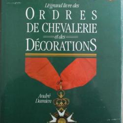 Le grand livre des Ordres de Chevalerie et des décorations de André Damien