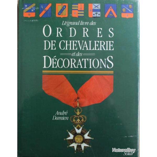 Le grand livre des Ordres de Chevalerie et des dcorations de Andr Damien