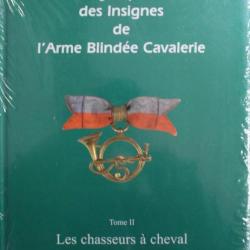 Encyclopédie des Insignes de l'armée blindée Cavalerie : Tome II Les chasseurs à cheval