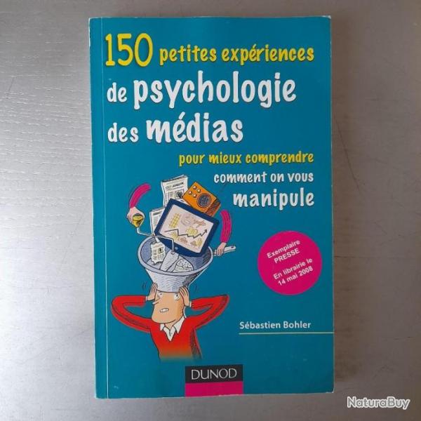 150 petites expriences de psychologie des mdias. Pour  mieux comprendre comment on vous manipule