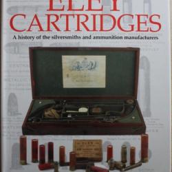 Livre Eley Cartridges, A History Of The Silversmiths And Ammunition Manufacturers
