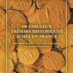 100 FABULEUX TRÉSORS HISTORIQUES CACHÉS EN FRANCE !