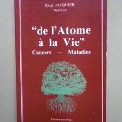 de l'Atome à la Vie Cancers- maladies - Jacquier René