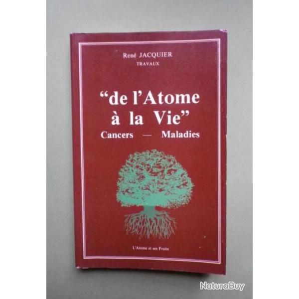 de l'Atome  la Vie Cancers- maladies - Jacquier Ren