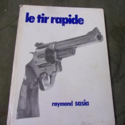 Livre " Le tir rapide " Raymond Sasia