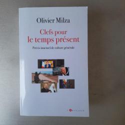Clefs pour le temps présent : Précis inactuel de culture générale. Olivier Milza. Livre neuf