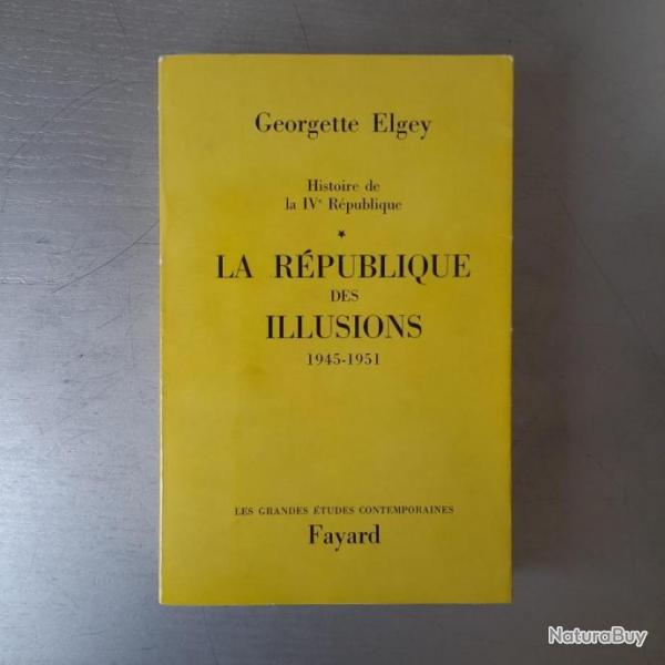 Histoire de la IVe Rpublique. La Rpublique des illusions. 1945 - 1951