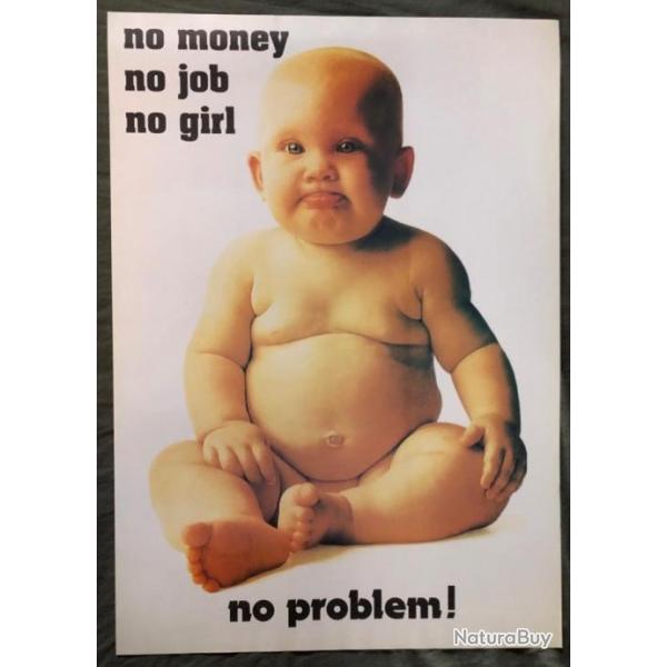 Affiche , poster, : pas d'argent, pas de boulot et pas de nana, pas de problmes 43 x 61 cm