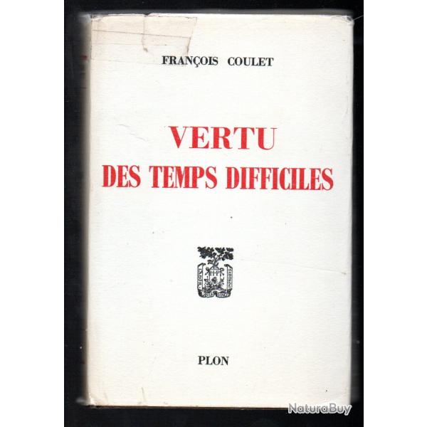 Vertu des temps difficiles par Franois Coulet de gaulle , france libre , algrie ,