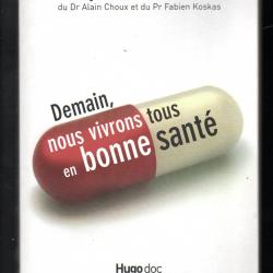 demain nous vivrons tous en bonne santé dr alain choux médecine moderne
