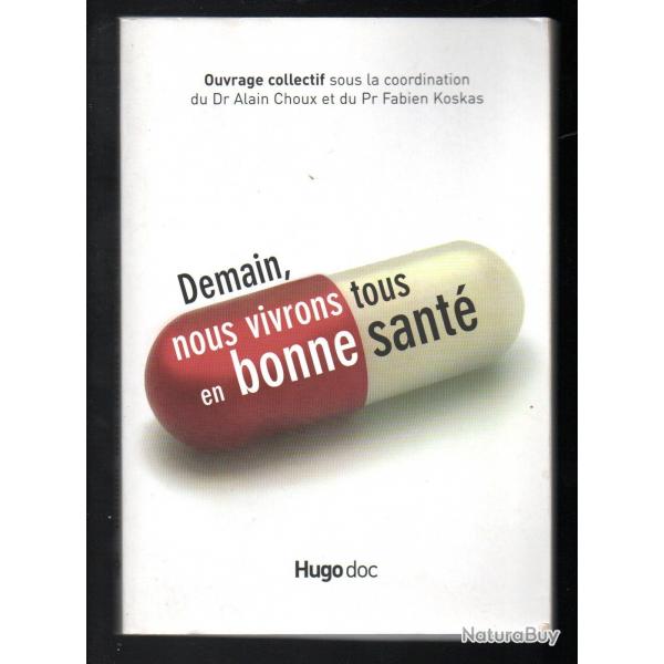 demain nous vivrons tous en bonne sant dr alain choux mdecine moderne
