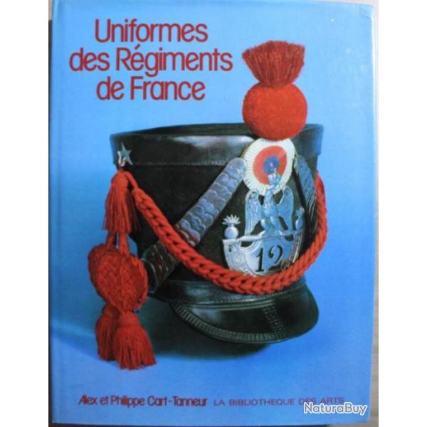 Livre Uniformes des Rgiments de France de Alex et Philippe Cart-Tanneur
