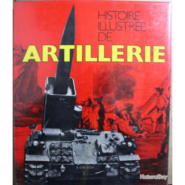 Livre Histoire illustre de l'Artillerie par J. Job, H. Lachouque,Ph.-E. Cleator et D. Reichel