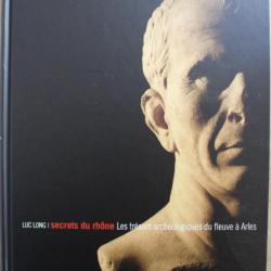 Livre Secrets du Rhône - les secrets archéologiques du fleuve à Arles