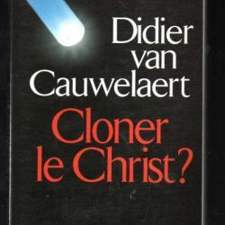 cloner le christ? didier van cauwelaert