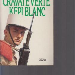 Cravate verte et képi blanc. François le Berre. Chef de bataillon. Grancher 1991. 244 pages. 15,5 X