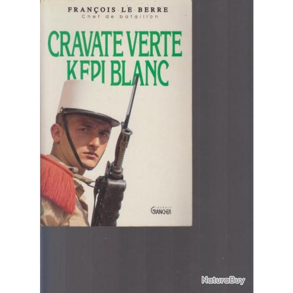 Cravate verte et kpi blanc. Franois le Berre. Chef de bataillon. Grancher 1991. 244 pages. 15,5 X