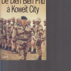 De Dien Bien Phu à Koweit City. Général Maurice Schmitt. Grasset 1992. 14 X 23,5 cm. 309 pages. Couv