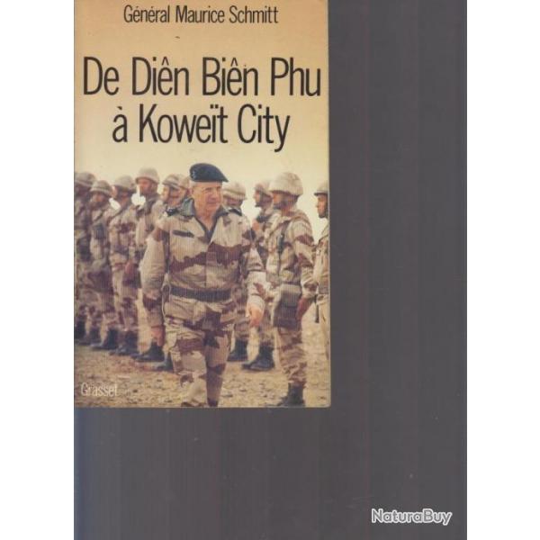 De Dien Bien Phu  Koweit City. Gnral Maurice Schmitt. Grasset 1992. 14 X 23,5 cm. 309 pages. Couv