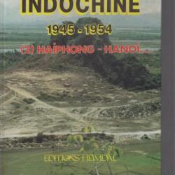 Indochine 1945-1954. Tome 2. Haïphong-Hanoï. René Bail-JP Bernier. Couverture cartonnée rigide. Edit