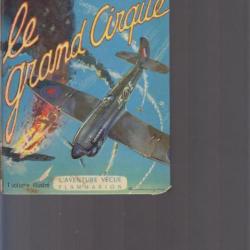 Le grand cirque. Clostermann. Flammarion 1969. couverture cartonnée rigide, détériorée. 15 x 21 cm.