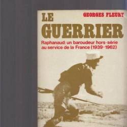Le guerrier. Raphaneau. Le Train Blindé. Légion étrangère. Indochine. Georges Fleury. Grasset 1981.