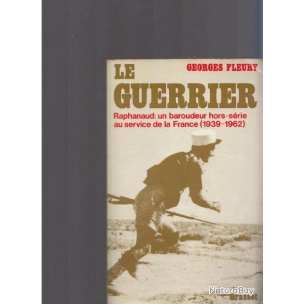 Le guerrier. Raphaneau. Le Train Blind. Lgion trangre. Indochine. Georges Fleury. Grasset 1981.