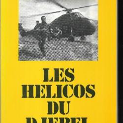 les hélicos du djebel algérie 1955-1962  marc flament , guerre d'algérie parachutistes , bigeard