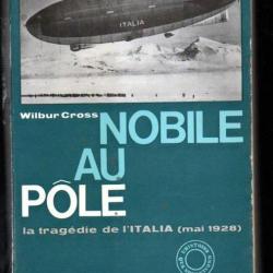 nobile au pole la tragédie de l'italia (mai 1928) de wilbur cross , aérostation dirigeable