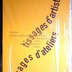 Tissages d'artistes : Catalogue d'exposition d'Angers Musée Jean Lurçat 2004.