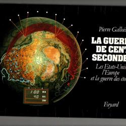 la guerre de cent secondes les états-unis, l'europe et la guerre des étolies du général p. gallois