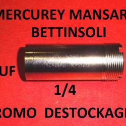 1/4 choke NEUF fusil BETTINSOLI / MERCUREY MANSART - VENDU PAR JEPERCUTE (b9807)