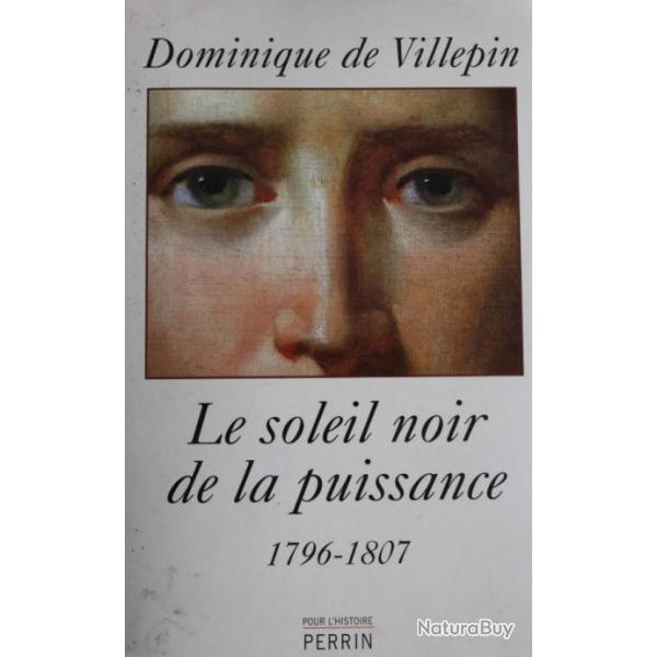 Livre Le soleil noir de la puissance : 1796 - 1807 de D. De Villepin