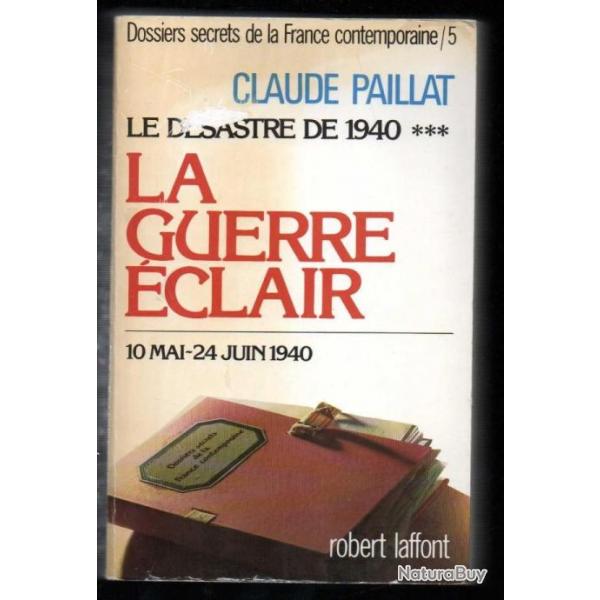 La guerre clair  le dsastre de 1940 *** . 10 mai - 24 juin 1940 , volume 5 de claude paillat