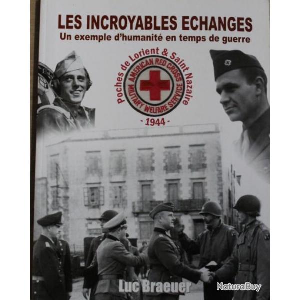 Livre Les Incroyables changes : Un exemple d'humanit en temps de guerre de Luc Braeuer