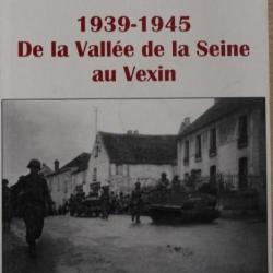 Livre 1939-1945 De la vallée de la Seine au Vexin de Guy et serge Paris