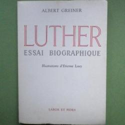 LUTHER - Essai biographique - Albert Greiner  (1956)