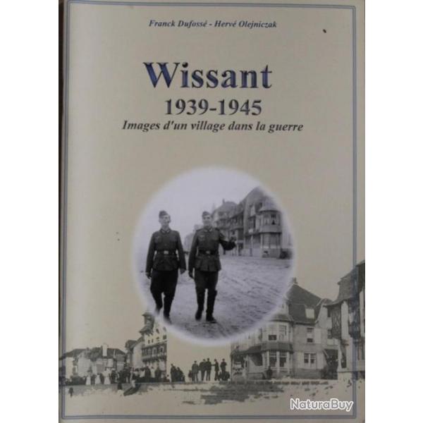Livre Wissant 1939 -1945 Images d'un village dans la guerre de Franck Dufoss & Herv Olejniczak