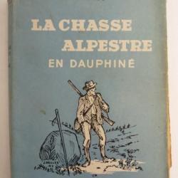 Livre La Chasse Alpestre En Dauphiné Alpinus Chasseur